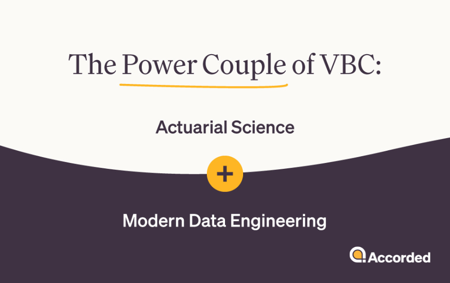 The Power Couple of VBC: Actuarial Science + Modern Data Engineering