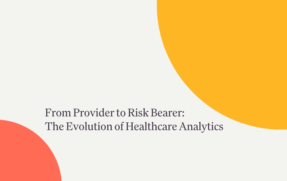 From Provider to Risk Bearer: The Evolution of Healthcare Analytics