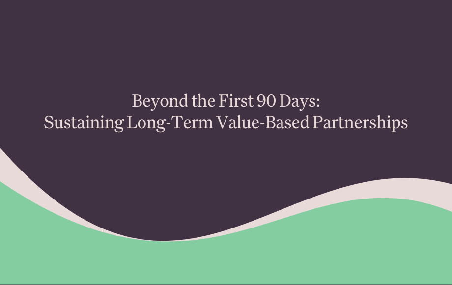 Beyond the First 90 Days: Sustaining Long-Term Value-Based Care Partnerships