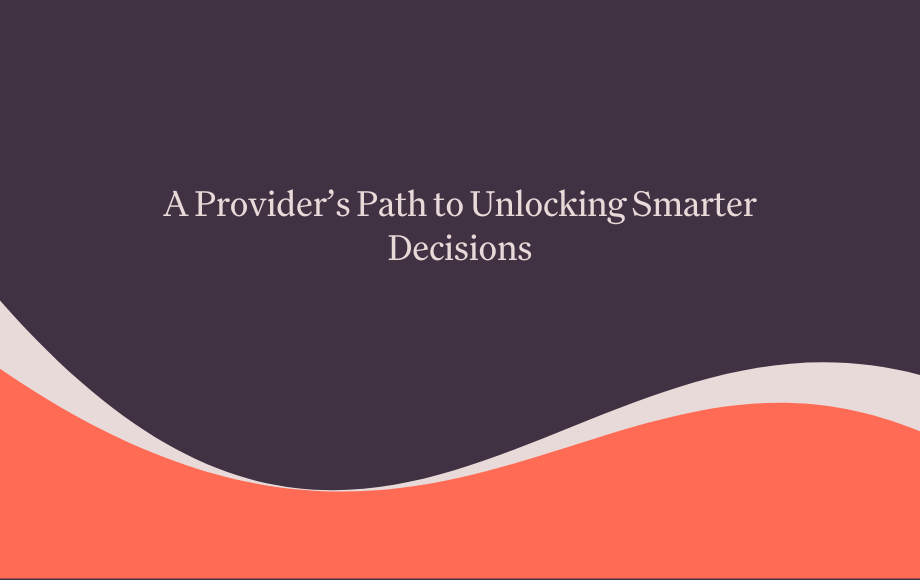 A Provider's Path to Unlocking Smarter Decisions with Acumen's Dynamic Benchmarking Model